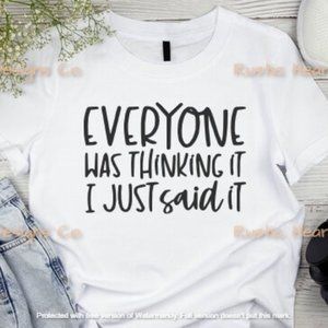Everyone Was Thinking It I Just Said It Women's T-shirt